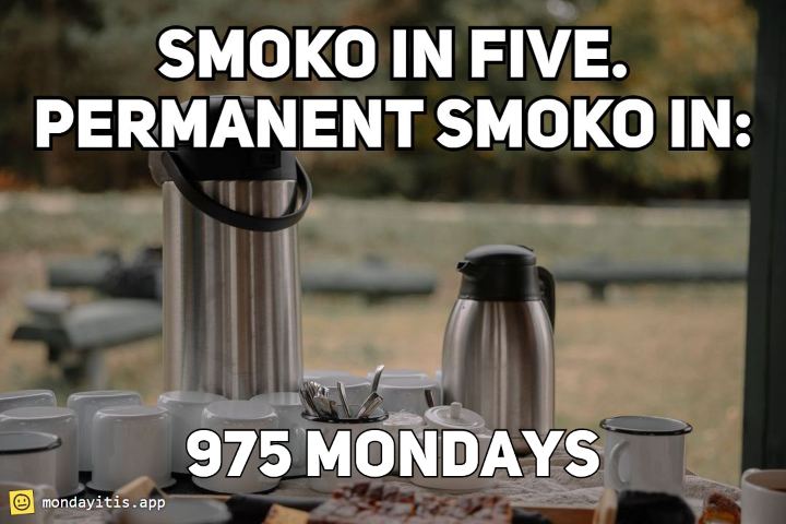 A tradie's thermos and cup on a site bench, captioned "Smoko in five. Permanent smoko in:", with 975 Mondays printed on it